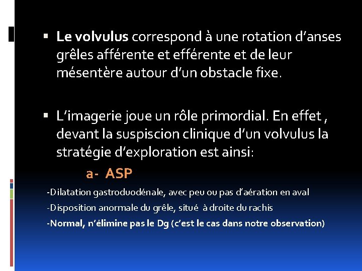  Le volvulus correspond à une rotation d’anses grêles afférente et efférente et de