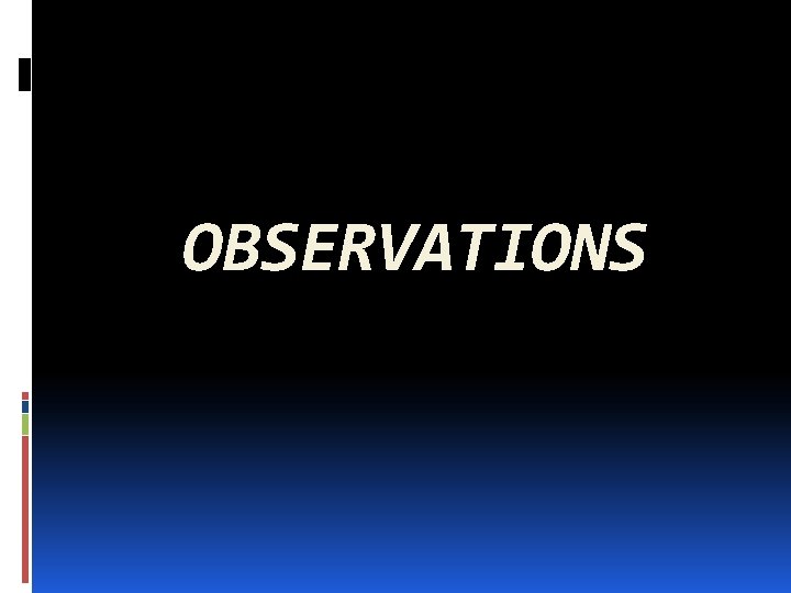 OBSERVATIONS 