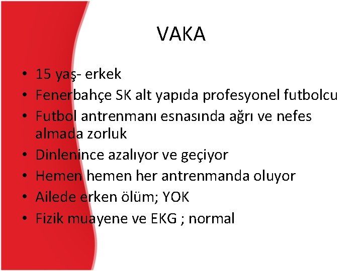 VAKA • 15 yaş- erkek • Fenerbahçe SK alt yapıda profesyonel futbolcu • Futbol VAKA • 15 yaş- erkek • Fenerbahçe SK alt yapıda profesyonel futbolcu • Futbol