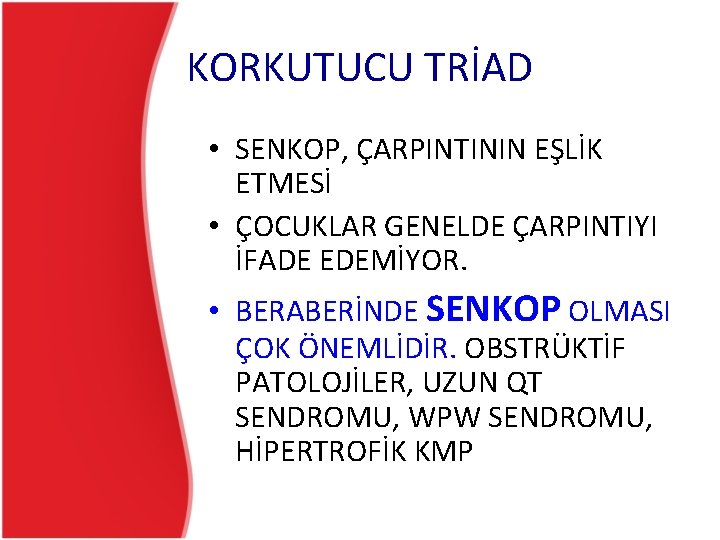 KORKUTUCU TRİAD • SENKOP, ÇARPINTININ EŞLİK ETMESİ • ÇOCUKLAR GENELDE ÇARPINTIYI İFADE EDEMİYOR. • KORKUTUCU TRİAD • SENKOP, ÇARPINTININ EŞLİK ETMESİ • ÇOCUKLAR GENELDE ÇARPINTIYI İFADE EDEMİYOR. •