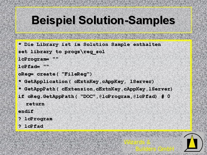 Beispiel Solution-Samples * Die Library ist im Solution Sample enthalten set library to progsreg_sol