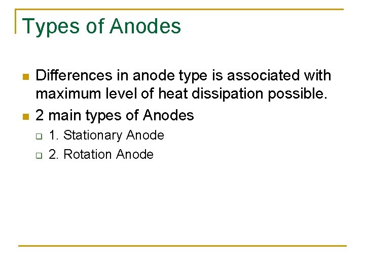 Types of Anodes n n Differences in anode type is associated with maximum level