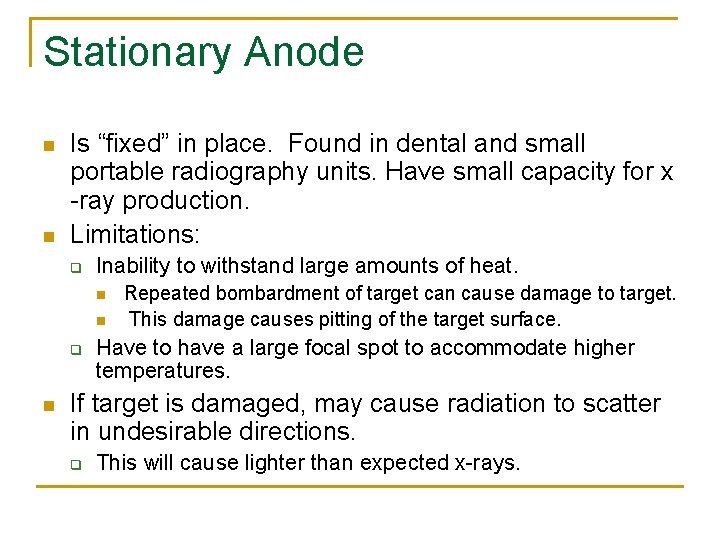 Stationary Anode n n Is “fixed” in place. Found in dental and small portable