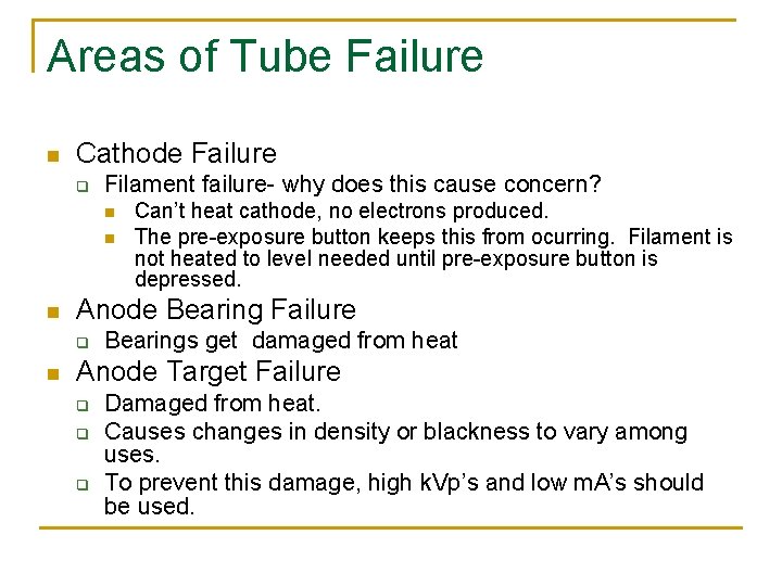 Areas of Tube Failure n Cathode Failure q Filament failure- why does this cause