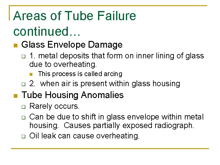 Areas of Tube Failure continued… n Glass Envelope Damage q 1. metal deposits that