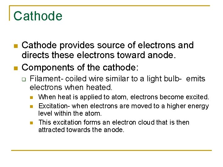 Cathode n n Cathode provides source of electrons and directs these electrons toward anode.