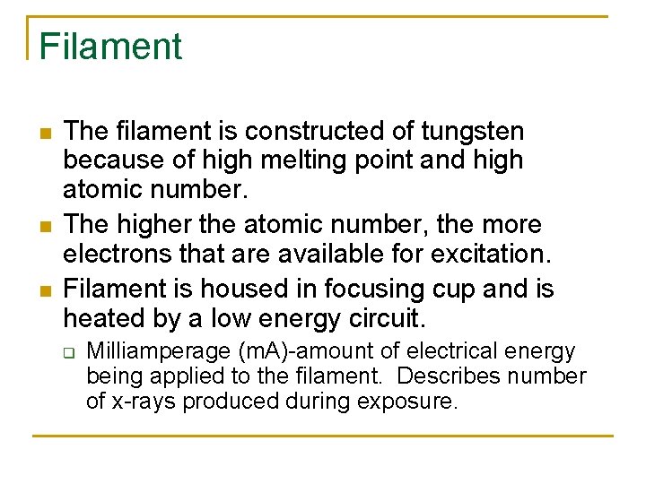 Filament n n n The filament is constructed of tungsten because of high melting