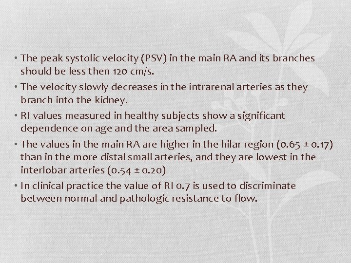  • The peak systolic velocity (PSV) in the main RA and its branches