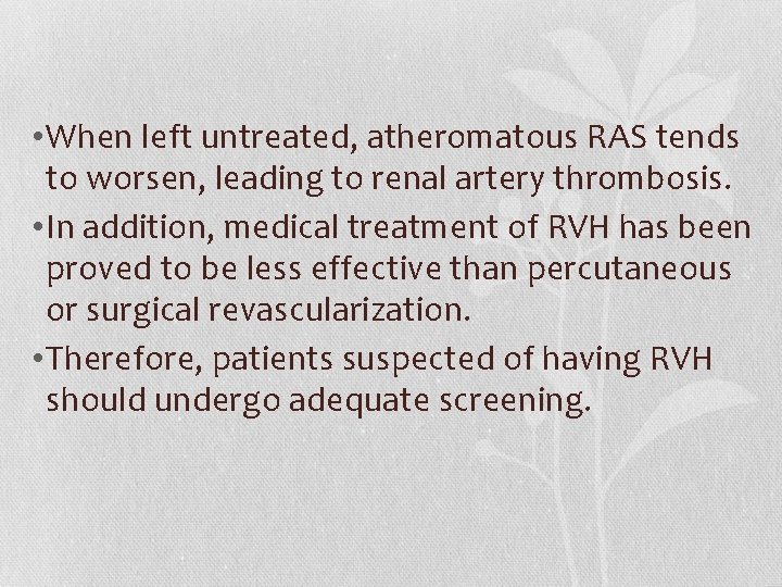  • When left untreated, atheromatous RAS tends to worsen, leading to renal artery