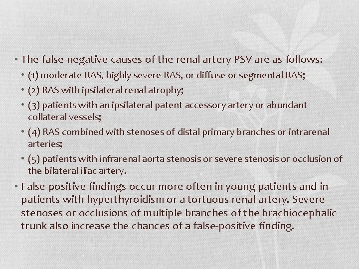  • The false-negative causes of the renal artery PSV are as follows: •