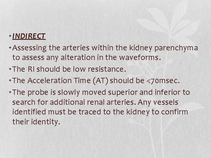  • INDIRECT • Assessing the arteries within the kidney parenchyma to assess any