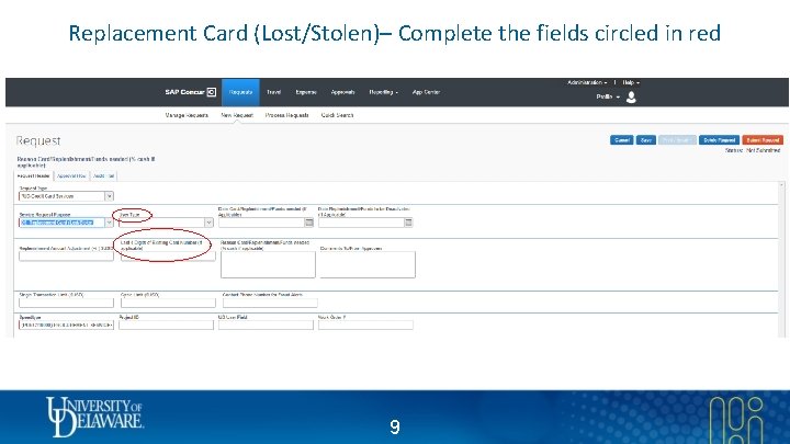 Replacement Card (Lost/Stolen)– Complete the fields circled in red 9 