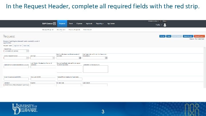 In the Request Header, complete all required fields with the red strip. 3 