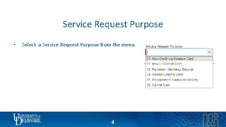 Service Request Purpose • Select a Service Request Purpose from the menu 4 