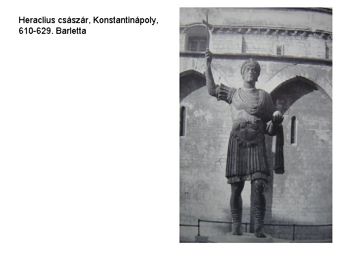 Heraclius császár, Konstantinápoly, 610 -629. Barletta Heraclius császár, Konstantinápoly, 610 -629. Barletta
