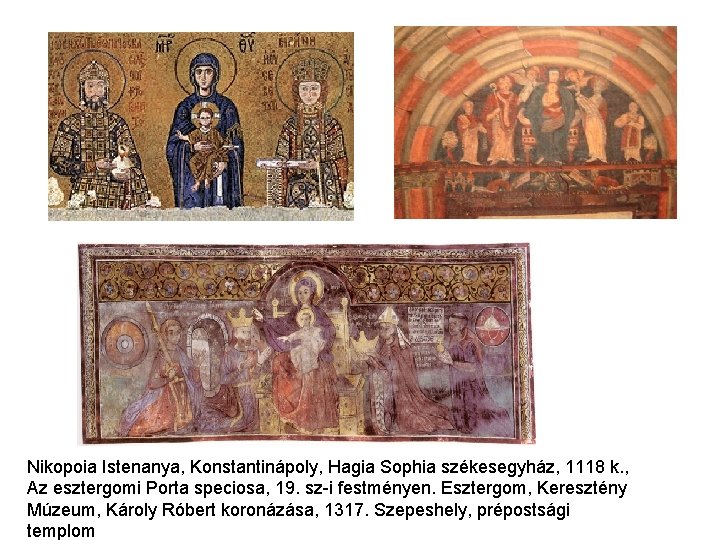 Nikopoia Istenanya, Konstantinápoly, Hagia Sophia székesegyház, 1118 k. , Az esztergomi Porta speciosa, 19. Nikopoia Istenanya, Konstantinápoly, Hagia Sophia székesegyház, 1118 k. , Az esztergomi Porta speciosa, 19.