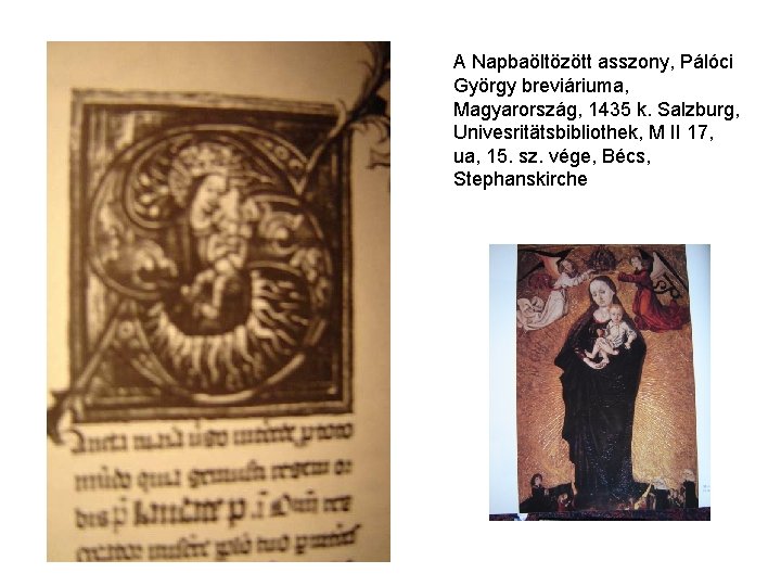 A Napbaöltözött asszony, Pálóci György breviáriuma, Magyarország, 1435 k. Salzburg, Univesritätsbibliothek, M II 17, A Napbaöltözött asszony, Pálóci György breviáriuma, Magyarország, 1435 k. Salzburg, Univesritätsbibliothek, M II 17,