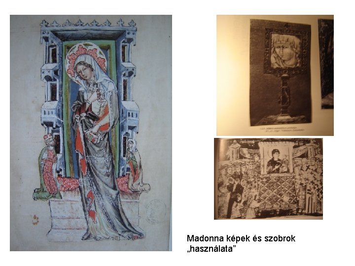 Madonna képek és szobrok „használata” Madonna képek és szobrok „használata”