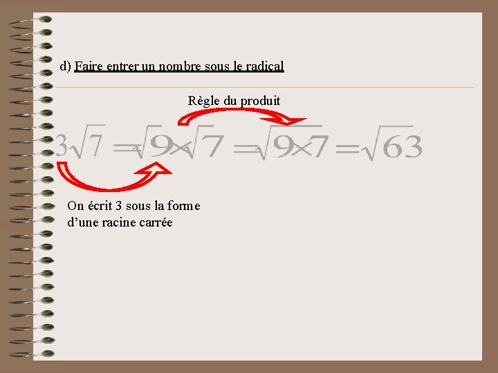 d) Faire entrer un nombre sous le radical Règle du produit On écrit 3