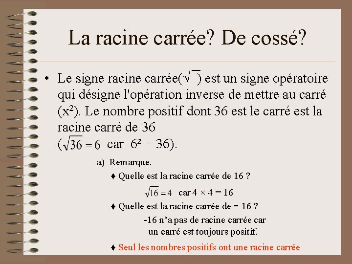 La racine carrée? De cossé? • Le signe racine carrée(√ ) est un signe