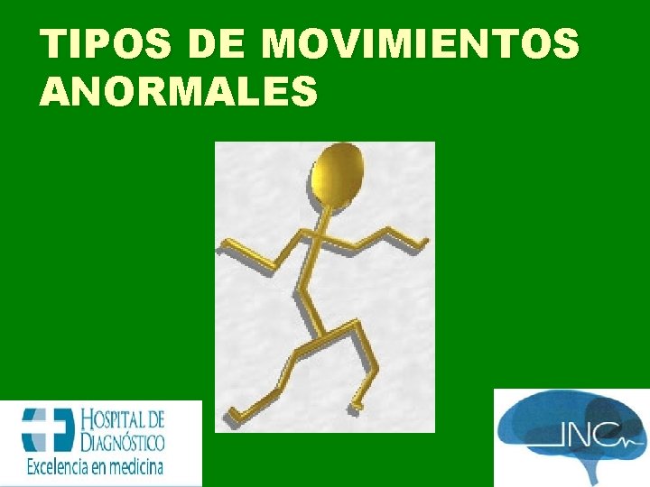 TIPOS DE MOVIMIENTOS ANORMALES 