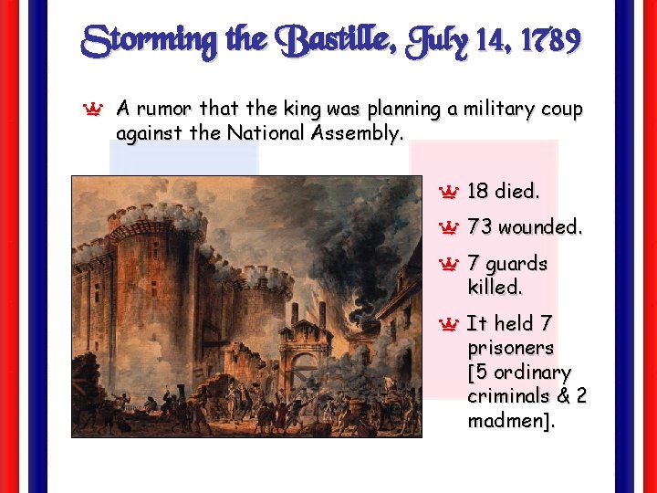 Storming the Bastille, July 14, 1789 Y A rumor that the king was planning