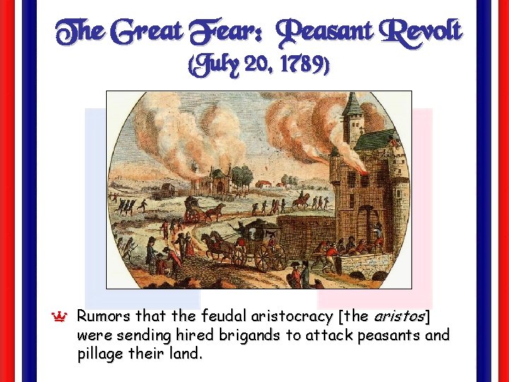 The Great Fear: Peasant Revolt (July 20, 1789) Y Rumors that the feudal aristocracy