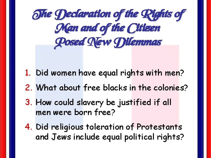 The Declaration of the Rights of Man and of the Citizen Posed New Dilemmas