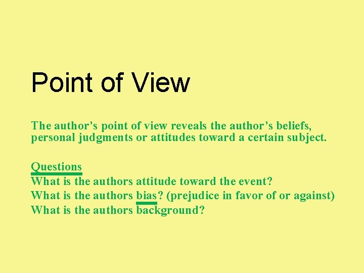 Point of View The author’s point of view reveals the author’s beliefs, personal judgments