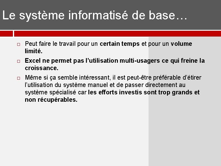 Le système informatisé de base… Peut faire le travail pour un certain temps et Le système informatisé de base… Peut faire le travail pour un certain temps et