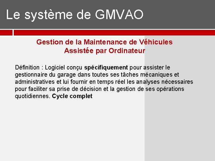 Le système de GMVAO Gestion de la Maintenance de Véhicules Assistée par Ordinateur Le système de GMVAO Gestion de la Maintenance de Véhicules Assistée par Ordinateur
