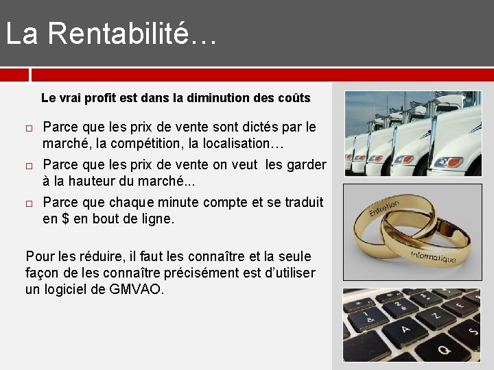 La Rentabilité… Le vrai profit est dans la diminution des coûts Parce que les La Rentabilité… Le vrai profit est dans la diminution des coûts Parce que les