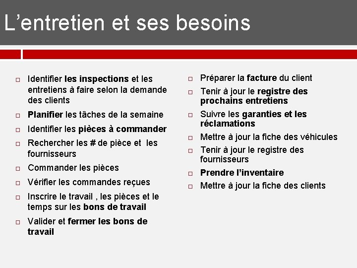L’entretien et ses besoins Identifier les inspections et les entretiens à faire selon la L’entretien et ses besoins Identifier les inspections et les entretiens à faire selon la