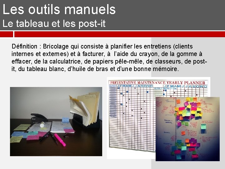 Les outils manuels Le tableau et les post-it Définition : Bricolage qui consiste à Les outils manuels Le tableau et les post-it Définition : Bricolage qui consiste à