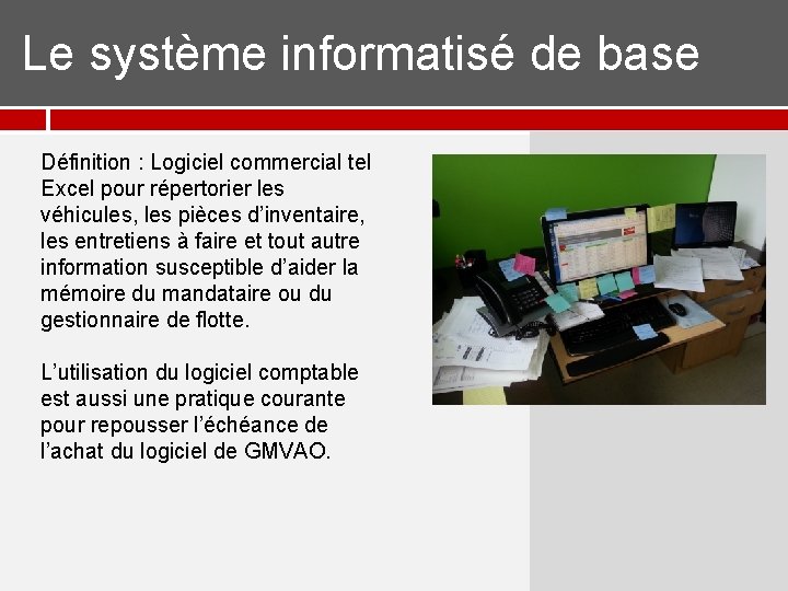 Le système informatisé de base Définition : Logiciel commercial tel Excel pour répertorier Le système informatisé de base Définition : Logiciel commercial tel Excel pour répertorier
