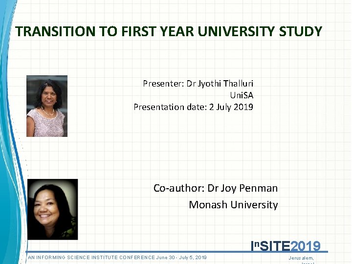 TRANSITION TO FIRST YEAR UNIVERSITY STUDY Presenter: Dr Jyothi Thalluri Uni. SA Presentation date: TRANSITION TO FIRST YEAR UNIVERSITY STUDY Presenter: Dr Jyothi Thalluri Uni. SA Presentation date: