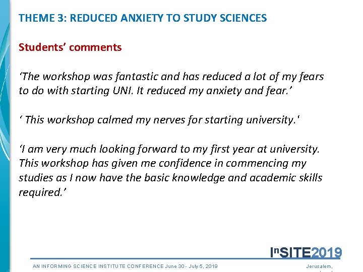 THEME 3: REDUCED ANXIETY TO STUDY SCIENCES Students’ comments ‘The workshop was fantastic and THEME 3: REDUCED ANXIETY TO STUDY SCIENCES Students’ comments ‘The workshop was fantastic and