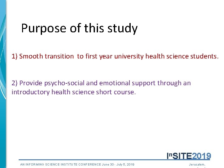 Purpose of this study 1) Smooth transition to first year university health science students. Purpose of this study 1) Smooth transition to first year university health science students.