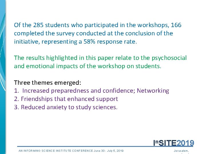 Of the 285 students who participated in the workshops, 166 completed the survey conducted Of the 285 students who participated in the workshops, 166 completed the survey conducted