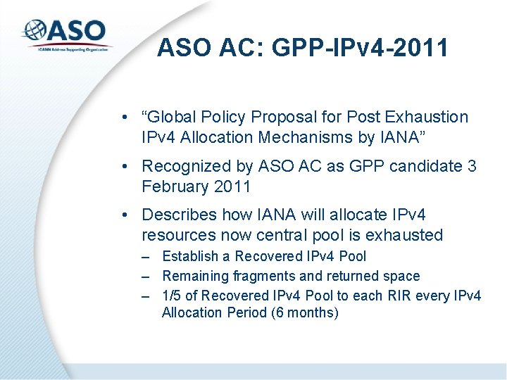 ASO AC: GPP-IPv 4 -2011 • “Global Policy Proposal for Post Exhaustion IPv 4