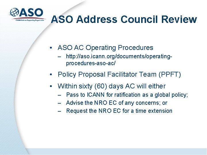 ASO Address Council Review • ASO AC Operating Procedures – http: //aso. icann. org/documents/operatingprocedures-aso-ac/