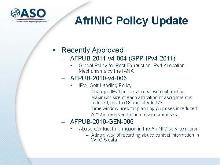 Afri. NIC Policy Update • Recently Approved – AFPUB-2011 -v 4 -004 (GPP-IPv 4