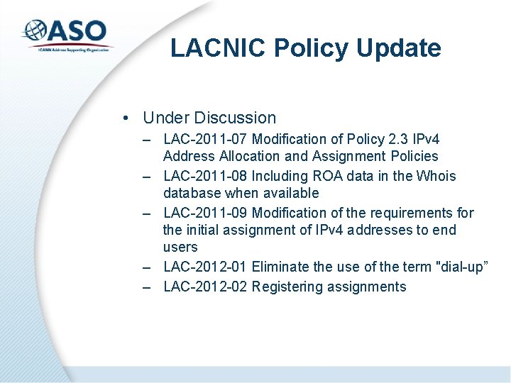 LACNIC Policy Update • Under Discussion – LAC-2011 -07 Modification of Policy 2. 3