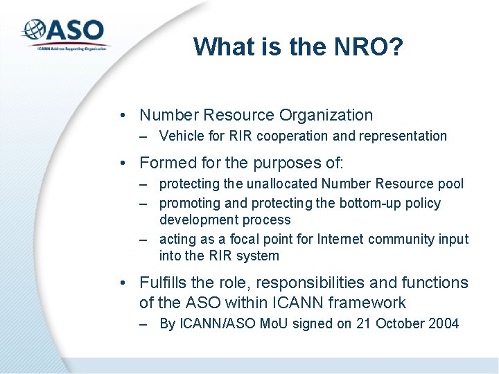 What is the NRO? • Number Resource Organization – Vehicle for RIR cooperation and