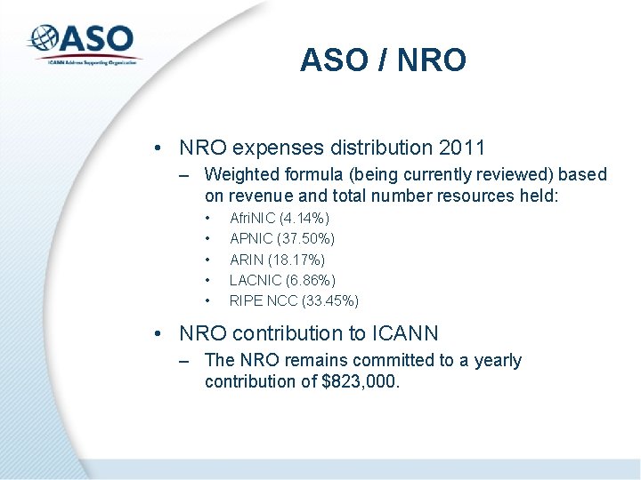 ASO / NRO • NRO expenses distribution 2011 – Weighted formula (being currently reviewed)