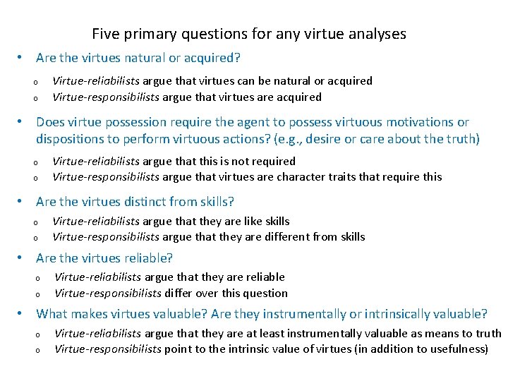 Five primary questions for any virtue analyses • Are the virtues natural or acquired?