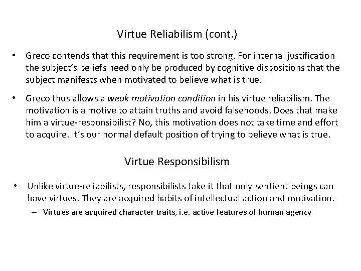 Virtue Reliabilism (cont. ) • Greco contends that this requirement is too strong. For