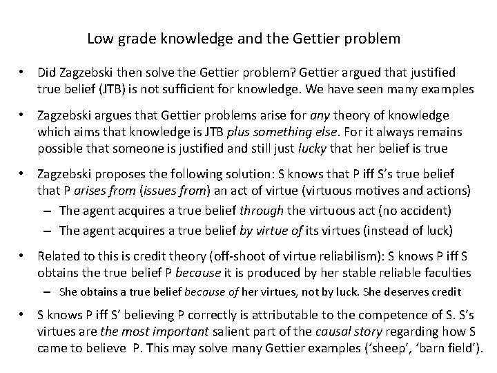 Low grade knowledge and the Gettier problem • Did Zagzebski then solve the Gettier