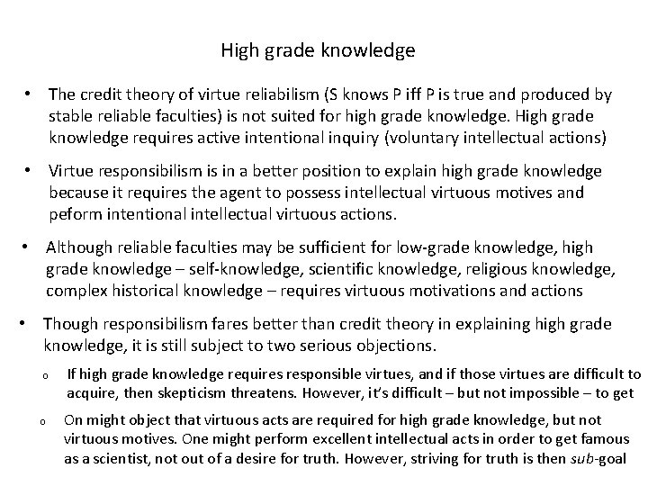 High grade knowledge • The credit theory of virtue reliabilism (S knows P iff