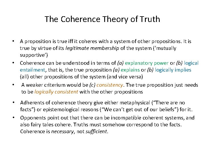 The Coherence Theory of Truth • A proposition is true iff it coheres with